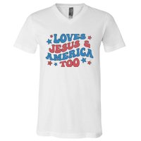 Loves Jesus And America Too Groovy 4th Of July V-Neck T-Shirt