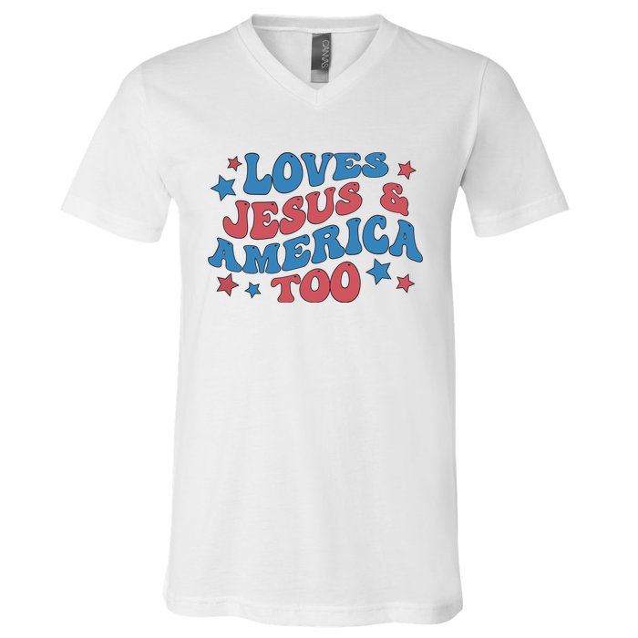 Loves Jesus And America Too Groovy 4th Of July V-Neck T-Shirt