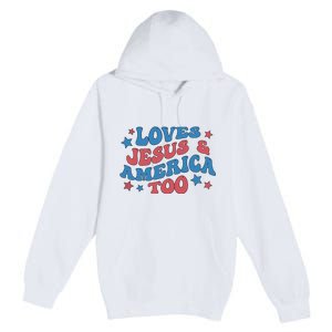 Loves Jesus And America Too Groovy 4th Of July Premium Pullover Hoodie