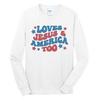 Loves Jesus And America Too Groovy 4th Of July Tall Long Sleeve T-Shirt