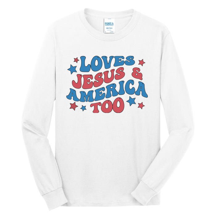 Loves Jesus And America Too Groovy 4th Of July Tall Long Sleeve T-Shirt