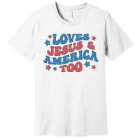 Loves Jesus And America Too Groovy 4th Of July Premium T-Shirt