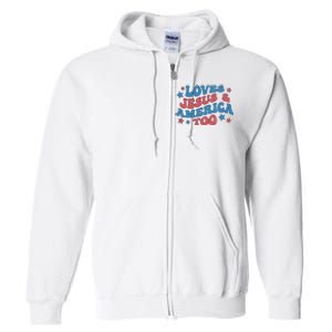 Loves Jesus And America Too Groovy 4th Of July Full Zip Hoodie