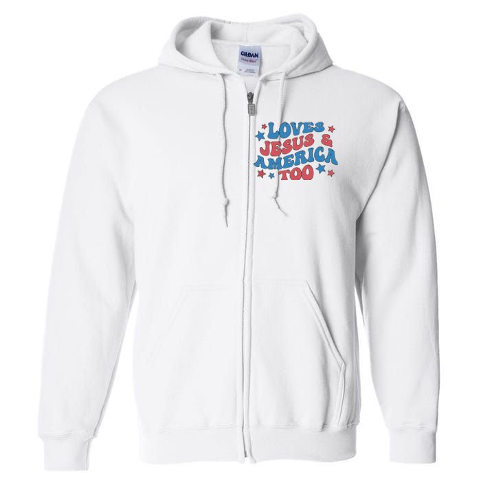 Loves Jesus And America Too Groovy 4th Of July Full Zip Hoodie