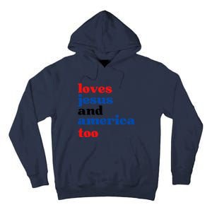 Loves Jesus And America Patriotic 4th Of July Independence Day Tall Hoodie