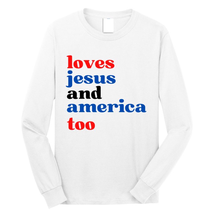 Loves Jesus And America Patriotic 4th Of July Independence Day Long Sleeve Shirt