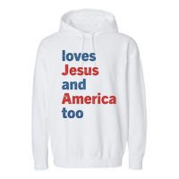 Loves Jesus And America Too Garment-Dyed Fleece Hoodie