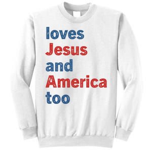 Loves Jesus And America Too Sweatshirt