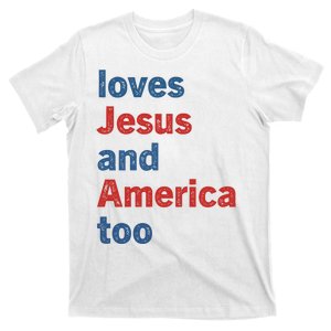 Loves Jesus And America Too T-Shirt