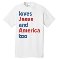 Loves Jesus And America Too Tall T-Shirt