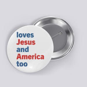 Loves Jesus And America Too Button