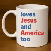 Loves Jesus And America Too 11oz C Handle Ceramic Mug