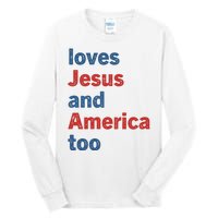 Loves Jesus And America Too Tall Long Sleeve T-Shirt