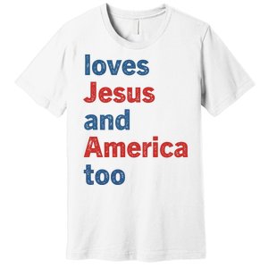 Loves Jesus And America Too Premium T-Shirt