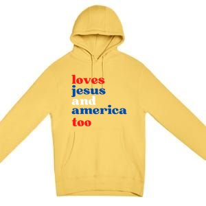 Loves Jesus And America Patriotic 4th Of July Independence Day Premium Pullover Hoodie