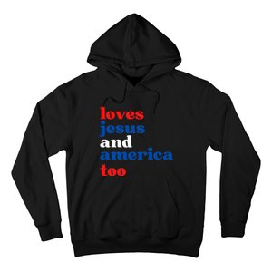 Loves Jesus And America Patriotic 4th Of July Independence Day Hoodie