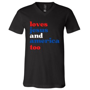 Loves Jesus And America Patriotic 4th Of July Independence Day V-Neck T-Shirt