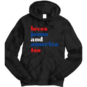 Loves Jesus And America Patriotic 4th Of July Independence Day Tie Dye Hoodie