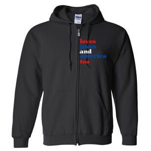 Loves Jesus And America Patriotic 4th Of July Independence Day Full Zip Hoodie