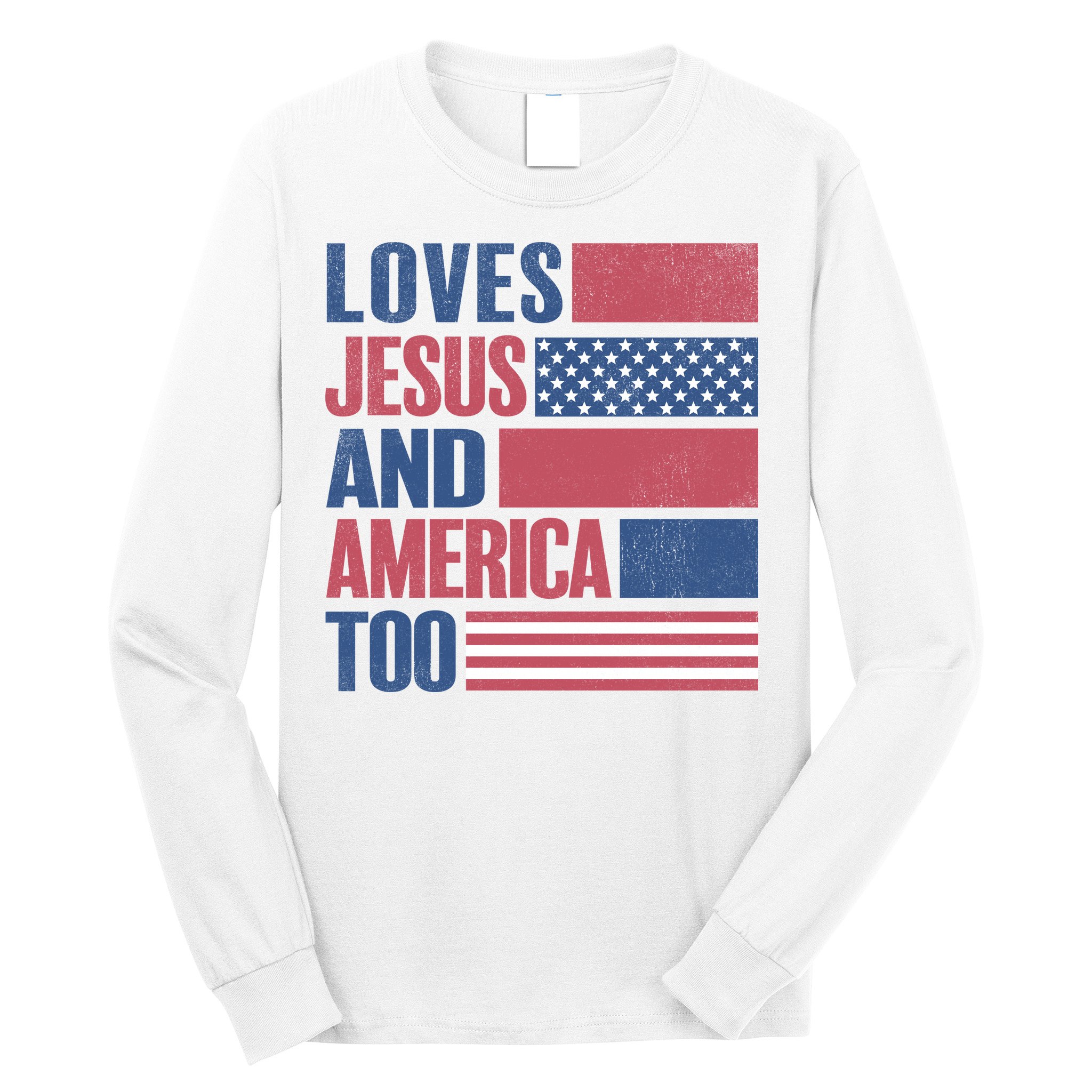 Love Jesus America Too Long Sleeve Shirt