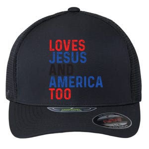 Loves Jesus And America Too 4th Of July Flexfit Unipanel Trucker Cap