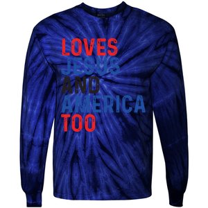 Loves Jesus And America Too 4th Of July Tie-Dye Long Sleeve Shirt