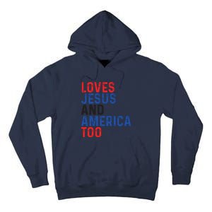 Loves Jesus And America Too 4th Of July Tall Hoodie