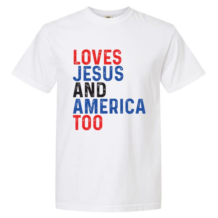 Loves Jesus And America Too 4th Of July Garment-Dyed Heavyweight T-Shirt