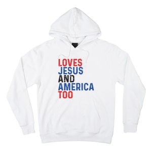 Loves Jesus And America Too 4th Of July Hoodie