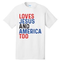 Loves Jesus And America Too 4th Of July Tall T-Shirt