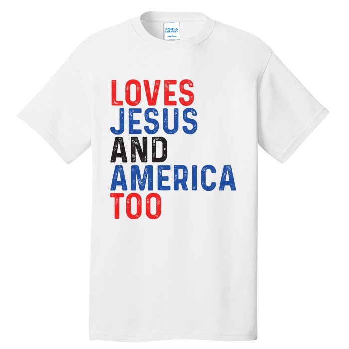 Loves Jesus And America Too 4th Of July Tall T-Shirt