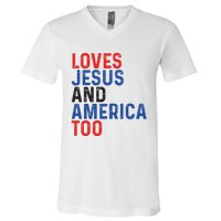 Loves Jesus And America Too 4th Of July V-Neck T-Shirt