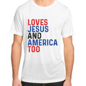 Loves Jesus And America Too 4th Of July Adult ChromaSoft Performance T-Shirt