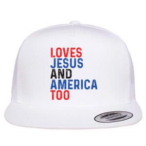 Loves Jesus And America Too 4th Of July Flat Bill Trucker Hat