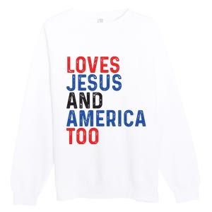 Loves Jesus And America Too 4th Of July Premium Crewneck Sweatshirt