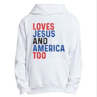 Loves Jesus And America Too 4th Of July Urban Pullover Hoodie