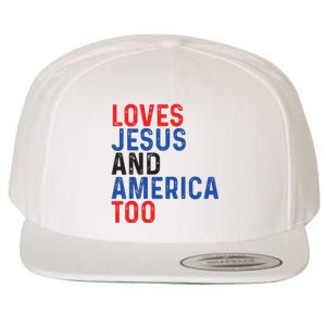 Loves Jesus And America Too 4th Of July Wool Snapback Cap