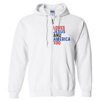 Loves Jesus And America Too 4th Of July Full Zip Hoodie