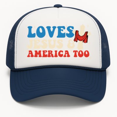 Loves Jesus And America Too God Christian Groovy 4th Of July Trucker Hat