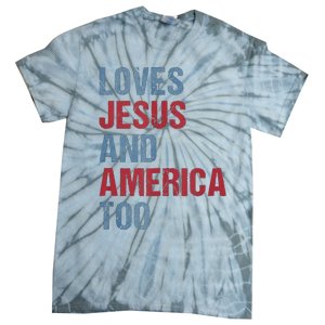 Loves Jesus And America Too Patriotic Christian 4th of July Tie-Dye T-Shirt