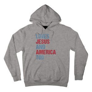 Loves Jesus And America Too Patriotic Christian 4th of July Tall Hoodie