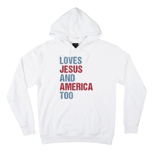 Loves Jesus And America Too Patriotic Christian 4th of July Hoodie