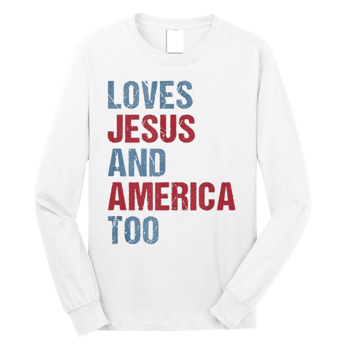 Loves Jesus And America Too Patriotic Christian 4th of July Long Sleeve Shirt