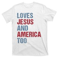 Loves Jesus And America Too Patriotic Christian 4th of July T-Shirt