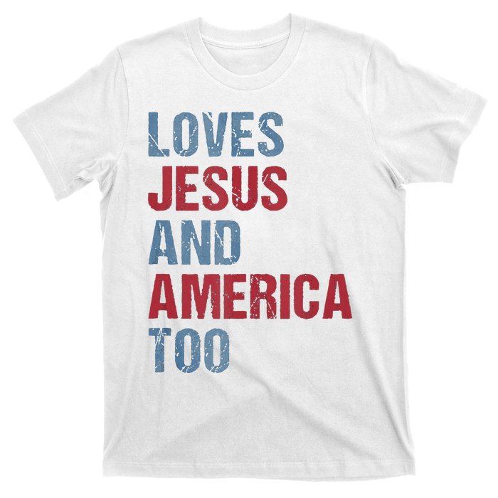 Loves Jesus And America Too Patriotic Christian 4th of July T-Shirt