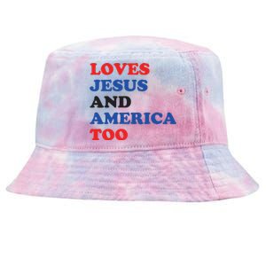 Loves Jesus And America Too 4th Of July Tie-Dyed Bucket Hat