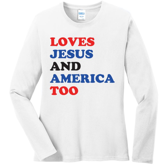 Loves Jesus And America Too 4th Of July Ladies Long Sleeve Shirt