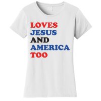 Loves Jesus And America Too 4th Of July Women's T-Shirt