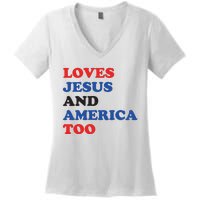 Loves Jesus And America Too 4th Of July Women's V-Neck T-Shirt