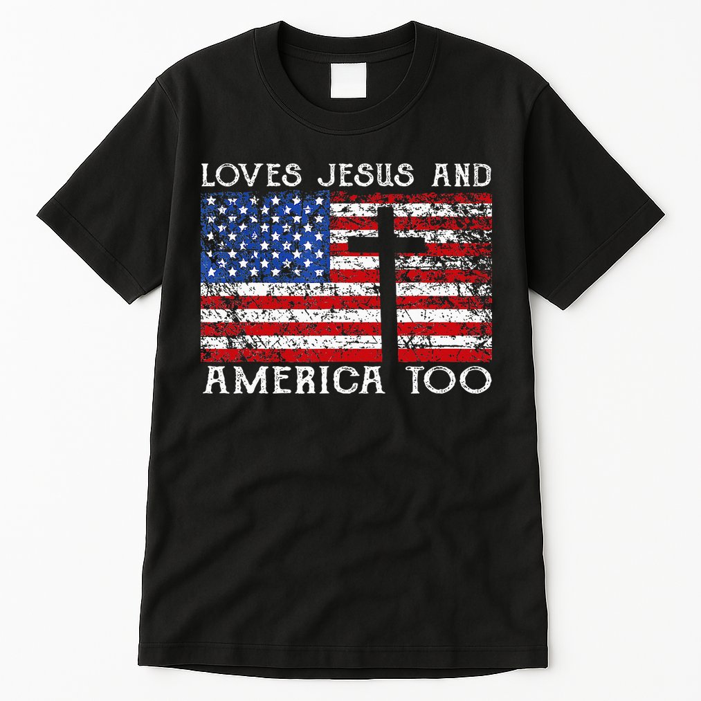 Loves Jesus And America Too Usa Patriotic Christian Tall T-Shirt